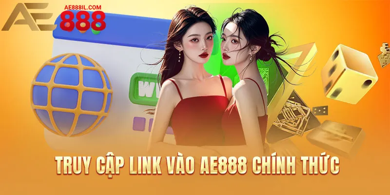 Truy cập link vào AE888 chính thức mới nhất